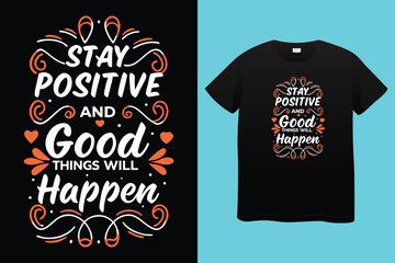 Inspirational typography stay positive hand-lettered design for motivational use t shirt design