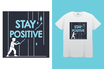 Stay make it positive work hard-typography t shirt design, motivational typography t shirt design, inspirational quotes t-shirt design, vector quotes lettering t shirt design for print