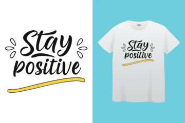 Fototapete Positive Typografie Stay make it positive work hard-typography t shirt design, motivational typography t shirt design, inspirational quotes t-shirt design, vector quotes lettering t shirt design for print  © SKTanvir
