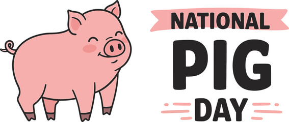 National Pig Day text with cute cartoon pig on white background Keywords: national, pig, day, text, lettering, cute, cartoon, pig, hog, swine, animal