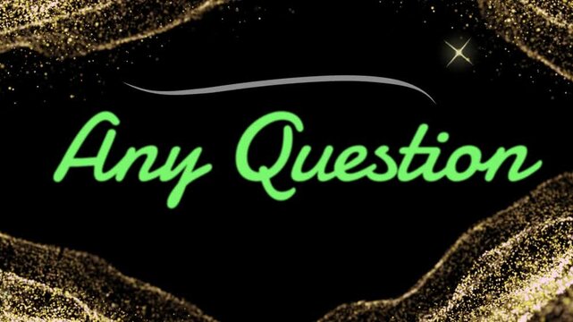 Elegant black background with golden glitter frame and the words "any question" in green script - Powered by Adobe