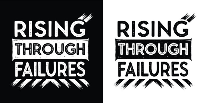 Bold, distressed typography design featuring the phrase rising through failures in a powerful, impactful style, presented in both black and white versions - Powered by Adobe