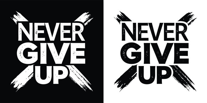 Motivational typography design with the phrase never give up in bold, distressed brush strokes