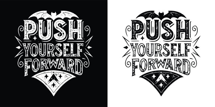 Inspirational quote push yourself forward in a vintage style with decorative elements, presented in both black and white versions
