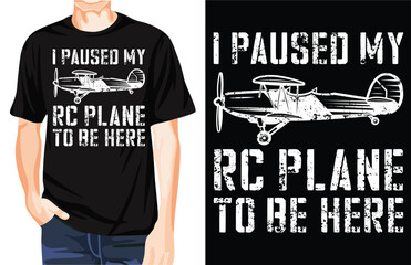 I paused my RC Plane to be here t-shirt design