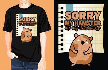 SORRY MY HAMSTER ATE MY HOMEWORK t-shirt design