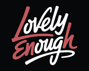 Lovely Enough Inspirational Script Lettering for  t shirt design
