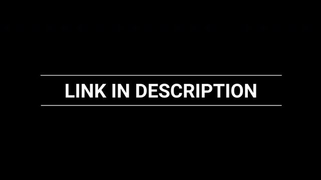 Link in Description title text Animation Overlay. Link in the description text concept on black background. 4k video