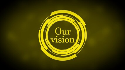 Yellow circular HUD graphic with text Our Vision on dark yellow background abstract animation