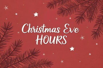 Christmas Eve Hours Holiday Schedule Graphic, Festive Red Christmas Tree Hours Banner, Cute Script Font Christmas Eve Store Hours, Business Operating Hours December 24th Sign