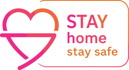 Stay home stay safe message with heart symbol, health awareness graphic promoting protection, safety reminder, quarantine, wellness and community care design