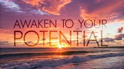 Inspiring Ocean Sunset with Text: Awaken to Your Potential
