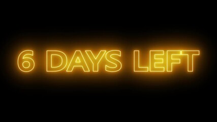 flickering neon text 6 days left. Neon “6 Days Left” Countdown Text Animation