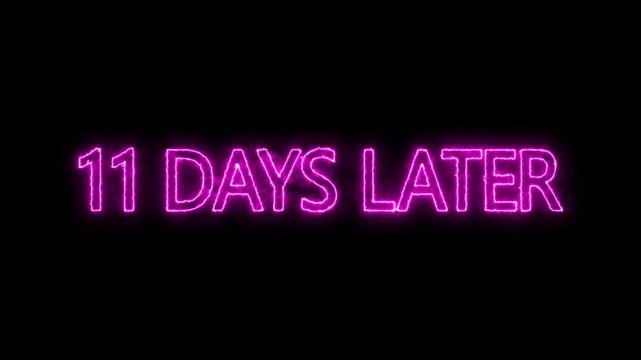 neon text animation &ldquo;11 days later. futuristic neon typography animation 11 Days Later. flickering neon inscription 11 days later