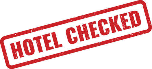 Distinctive red grunge rubber stamp displaying Hotel Checked for verified inspection or confirmation