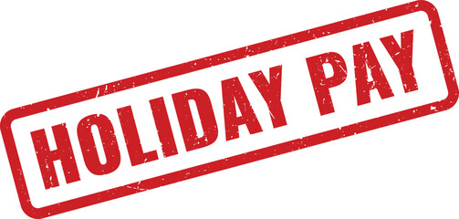 Red Holiday Pay rubber stamp for calculating employee benefits and vacation compensation