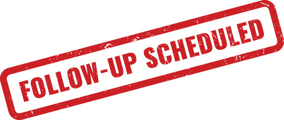 Red grunge rubber stamp mark indicating a Follow Up Scheduled reminder