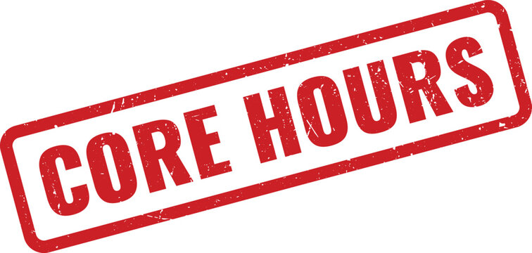 Authentic red distressed rubber stamp with a clear message indicating core hours information