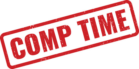 Red grunge COMP TIME rubber stamp for compensation or time off approval