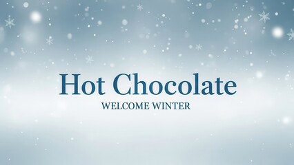 Hot Chocolate Welcome Winter Text With Snow typography
