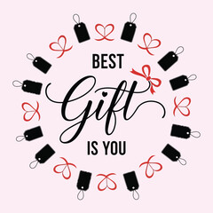Best Gift Is You text with black tags and red bows
