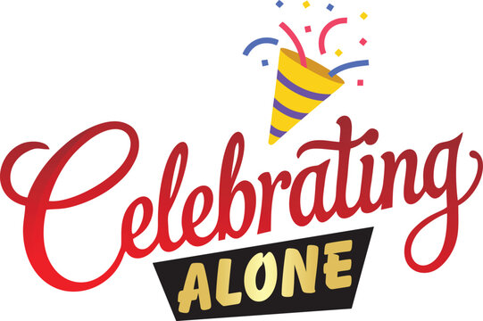 Celebrating alone vector art featuring festive confetti and bold typography perfect for depicting independent achievements and solitary festivities