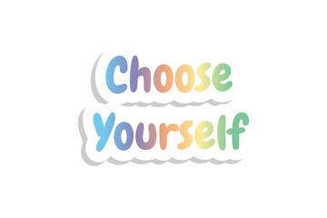 choose yourself, Motivational message, text design, typography