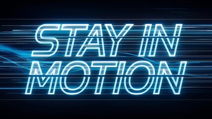 Blue neon text stay in motion with streaking lights