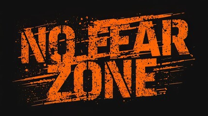Bold orange no fear zone text graphic with grunge texture