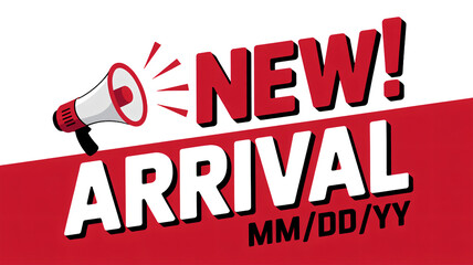 Announcing New Arrival with Bold Red Text and Megaphone for Exciting Product Launches and Promotions to Capture Attention and Drive Sales Now