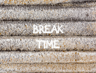 Break time symbol. Concept word Break time on beautiful grey mountain wall. Beautiful grey mountain wall background. Business break time concept. Copy space.
