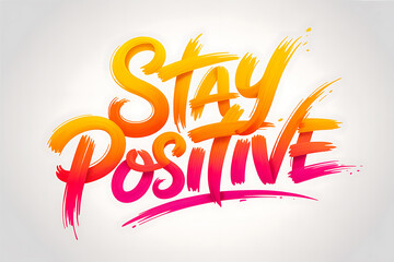 Stay Positive brush lettering vibrant gradient typography design for motivational posters and social media isolated on white background