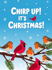 christmas poster with chirp up it’s christmas text and birds on branches, christmas card with flying bird and falling snow, festive card with playful pun and winter scene

