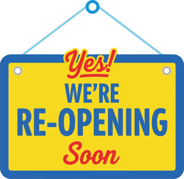 Yes! we're reopening soon business sign. grand opening announcement. store open again