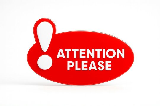 Bright red oval sign with white exclamation point and text attention please against a white background