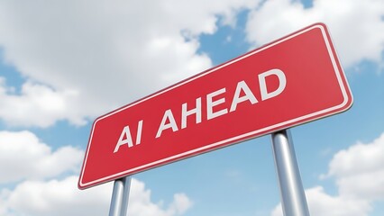 A red road sign with the words AI AHEAD is set against a bright blue sky with fluffy white clouds