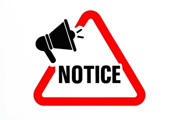 Red triangular warning sign with a black megaphone symbol and the word notice in bold black letters against a white background