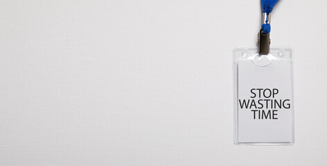 Stop Wasting Time. Business concept