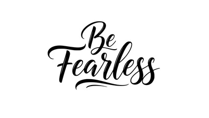 Empowering 'Be Fearless' message inspires courage and motivation, perfect for posters, merchandise, and social media content that uplifts and inspires