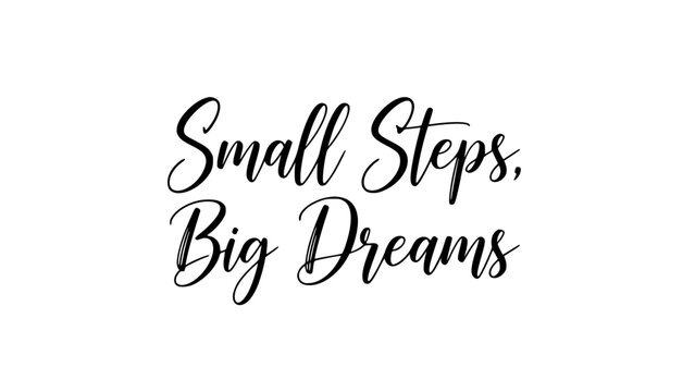 Inspirational message that reads Small Steps, Big Dreams for motivational posters, uplifting content, and encouraging growth and goal setting