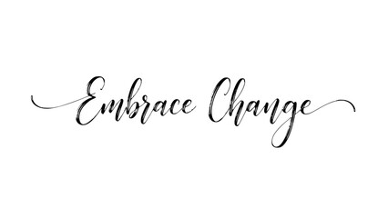 Embrace change lettering for motivational posters, inspirational quotes, or business branding, positive message for transformation and growth