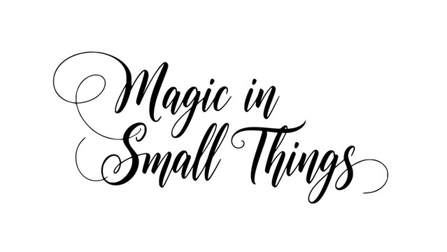 Elegant script lettering conveys 'Magic in Small Things,' perfect for inspirational quotes, wedding designs, and heartfelt messages of hope and joy