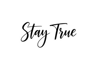 Inspirational message to stay true in elegant cursive lettering, perfect for motivation, lifestyle branding, and positive affirmations, stylish decor