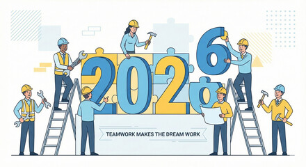 Diverse team of construction workers building giant 2026 numbers with ladders and teamwork makes the dream work slogan