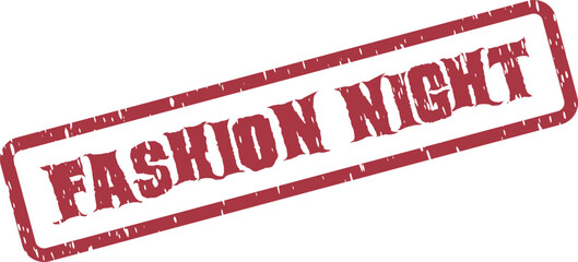 A stylish red rubber stamp boldly announces FASHION NIGHT with a cool, textured grunge effect, suitable for events