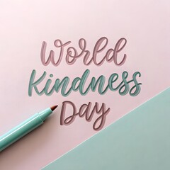 Inspiring World Kindness Day message written in elegant calligraphy, a beautiful reminder to spread compassion and positivity, perfect for social media posts