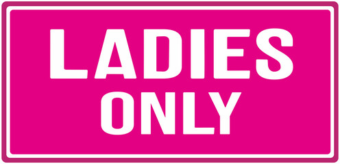 sign in pink color that says : ladies only 