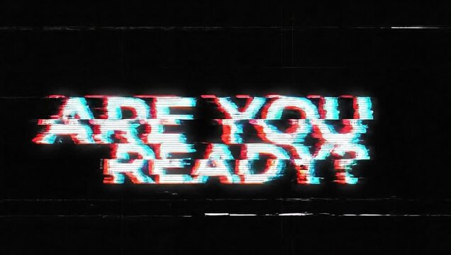 Dynamic Glitch Text Are You Ready? Digital Error