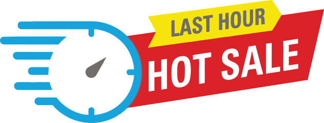 Last hour hot sale banner with speed timer icon for urgent limited time offer promotion. flash discount advertising emblem design.