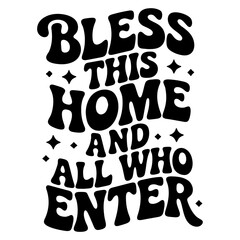 Fototapeta premium Black and white image of a decorative text design that says bless this home and all who enter